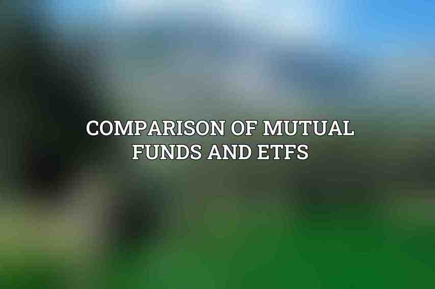 Comparison of Mutual Funds and ETFs