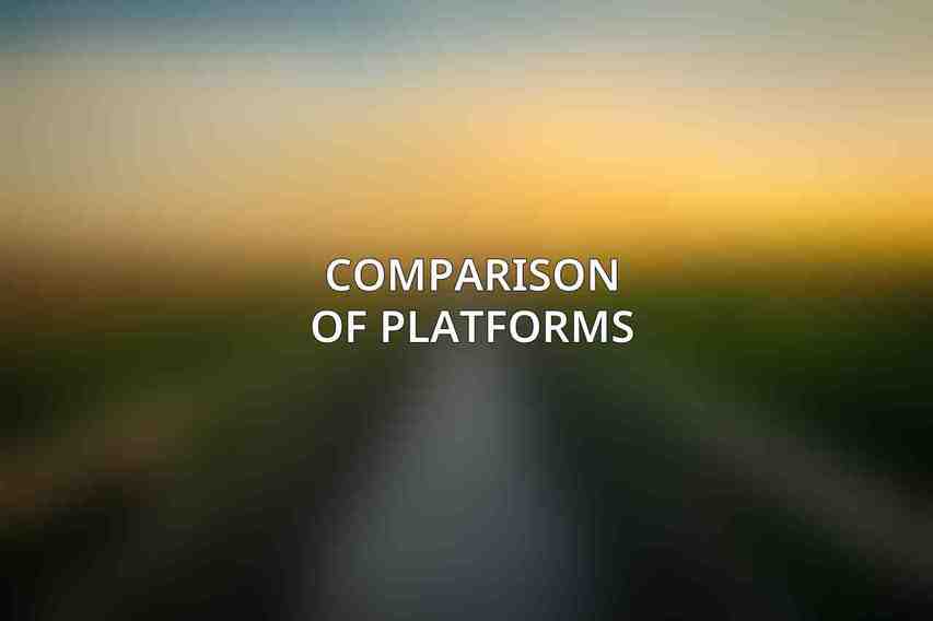 Comparison of Platforms