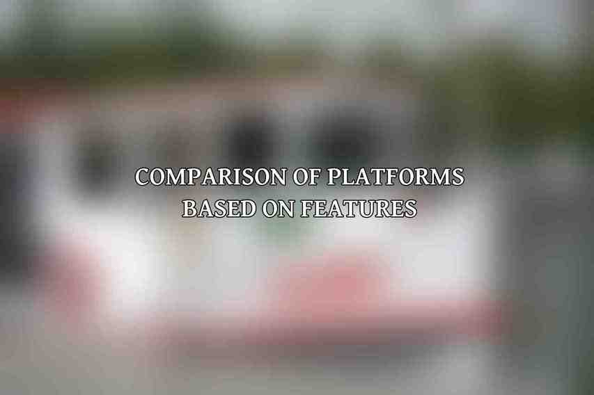 Comparison of Platforms Based on Features