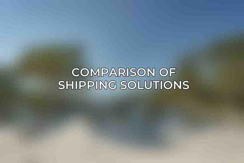 Comparison of Shipping Solutions