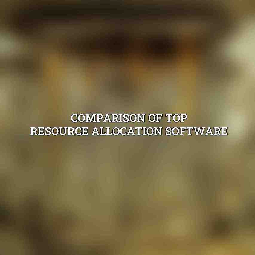 Comparison of Top Resource Allocation Software