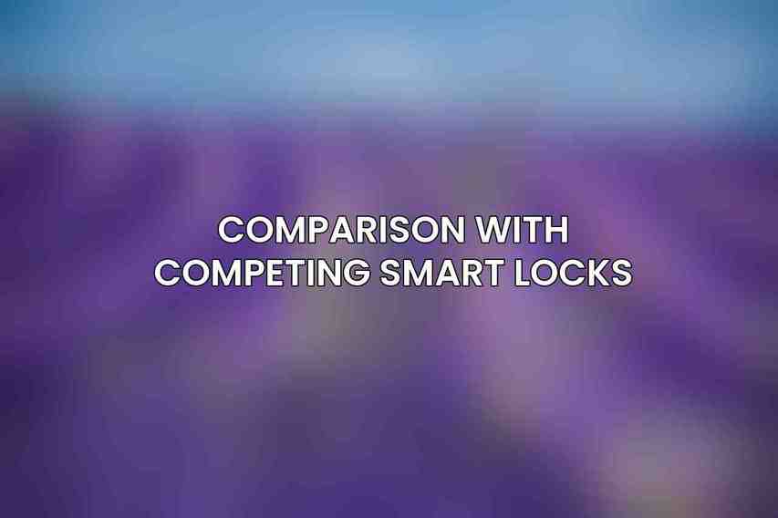 Comparison with Competing Smart Locks
