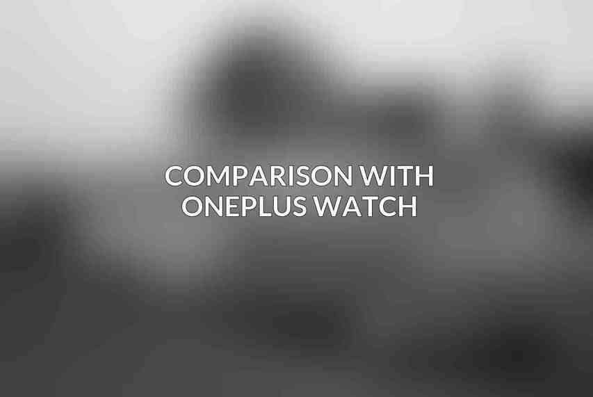 Comparison with OnePlus Watch