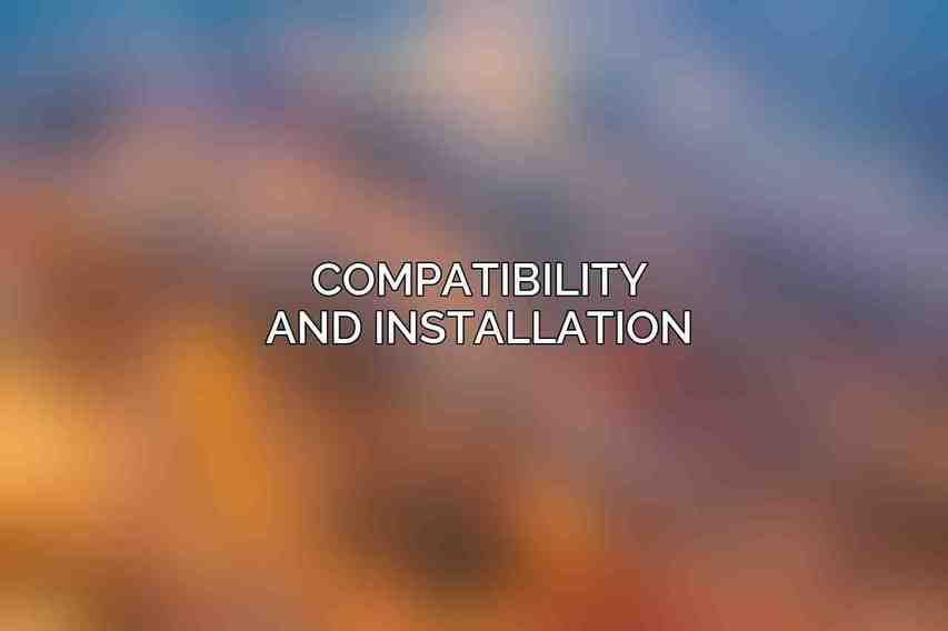 Compatibility and Installation