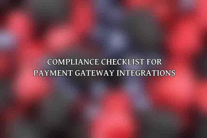 Compliance Checklist for Payment Gateway Integrations