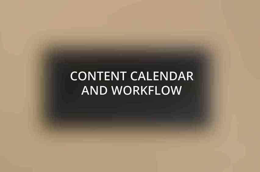 Content Calendar and Workflow