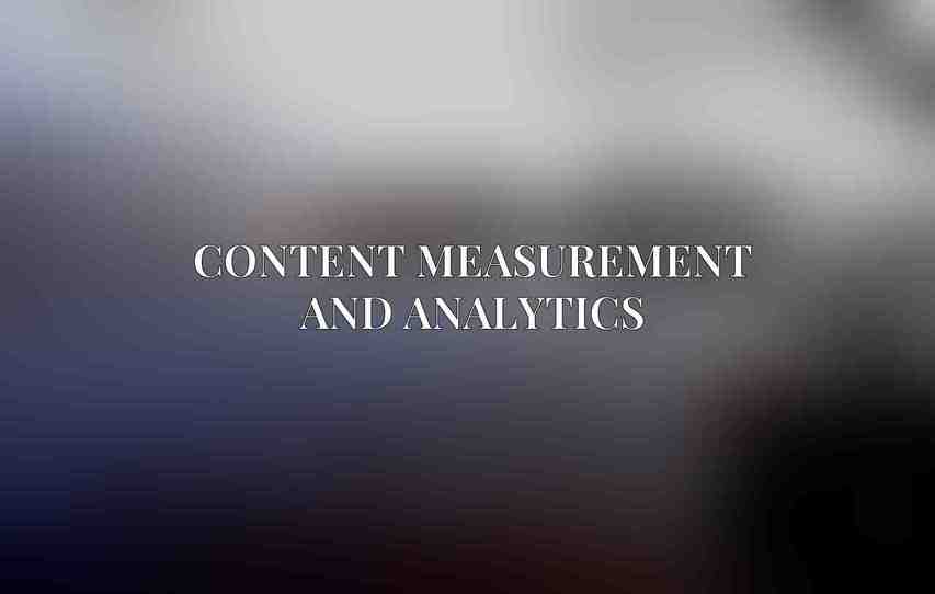 Content Measurement and Analytics