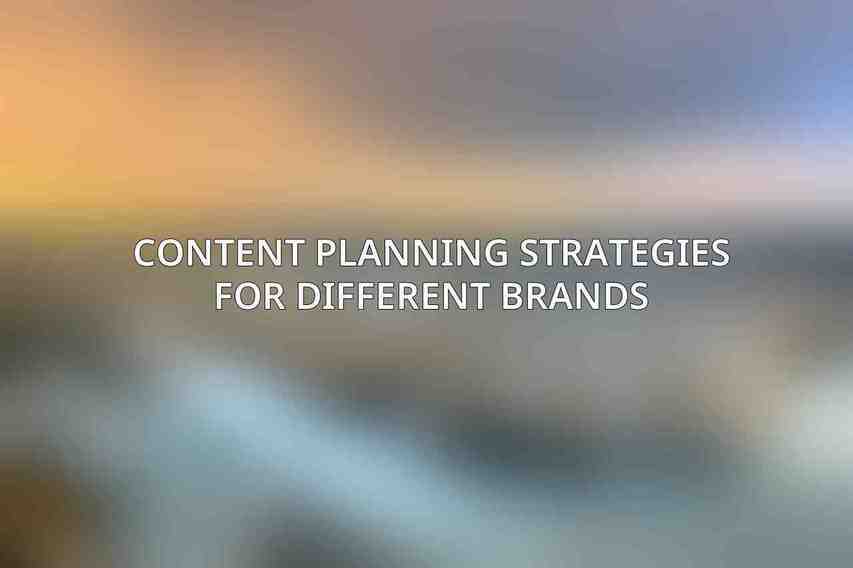 Content Planning Strategies for Different Brands