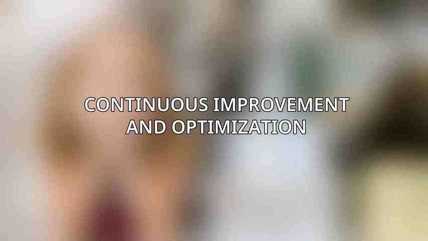 Continuous Improvement and Optimization