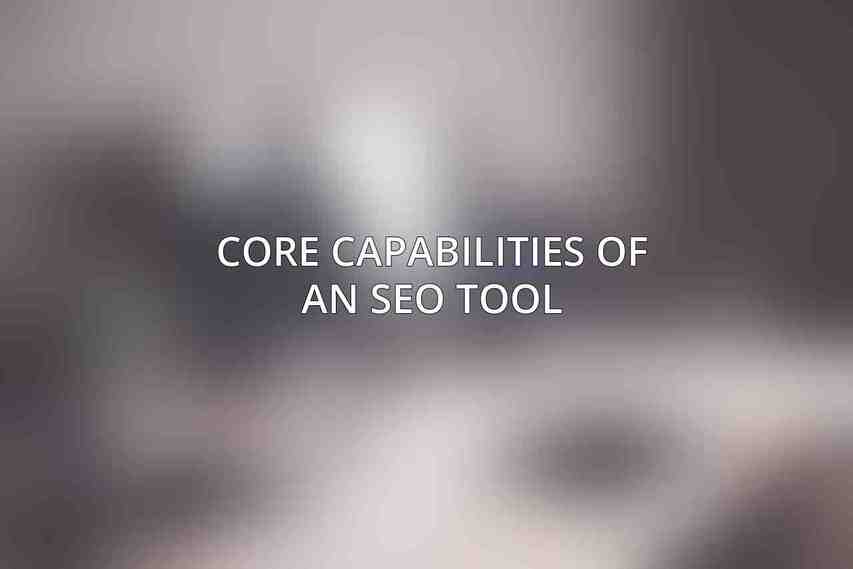 Core Capabilities of an SEO Tool