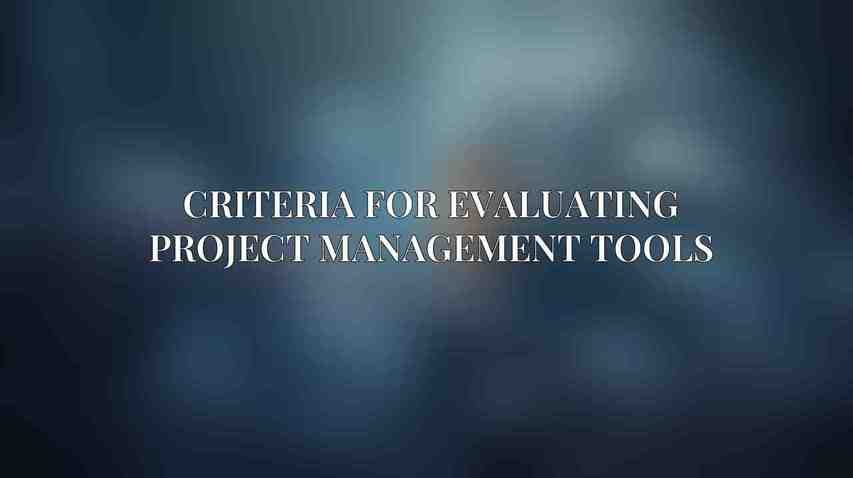 Criteria for Evaluating Project Management Tools
