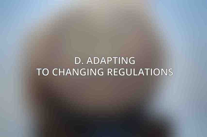D. Adapting to Changing Regulations
