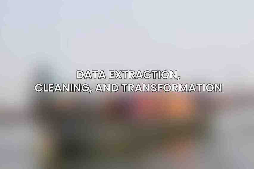 Data Extraction, Cleaning, and Transformation