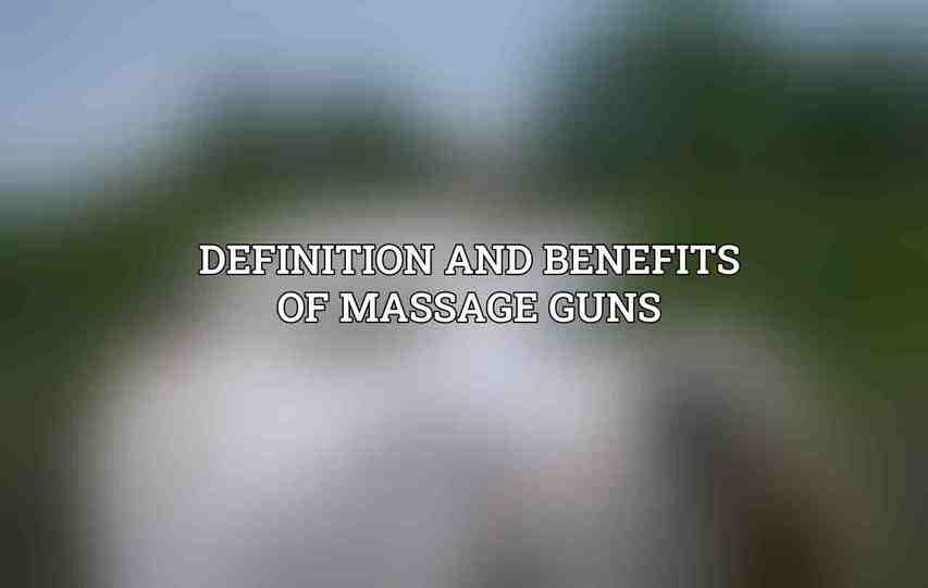 Definition and Benefits of Massage Guns