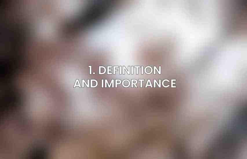 1. Definition and Importance
