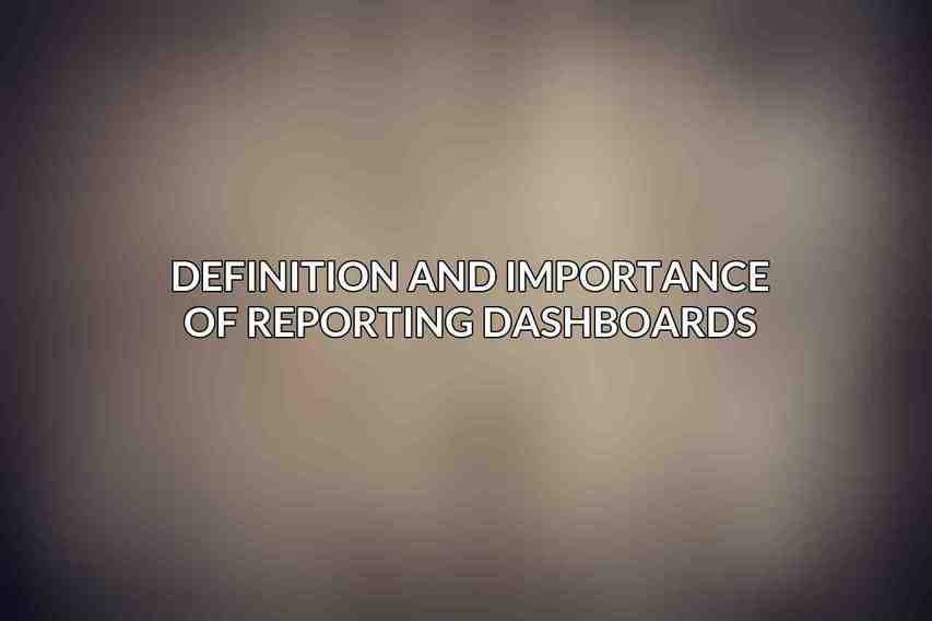 Definition and Importance of Reporting Dashboards