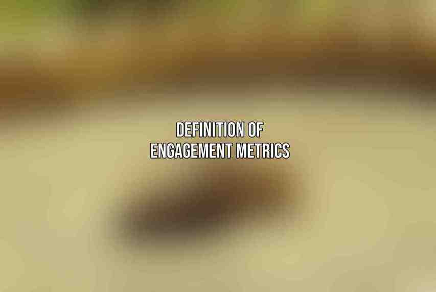 Definition of Engagement Metrics