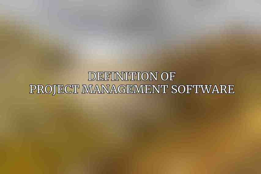 Definition of Project Management Software
