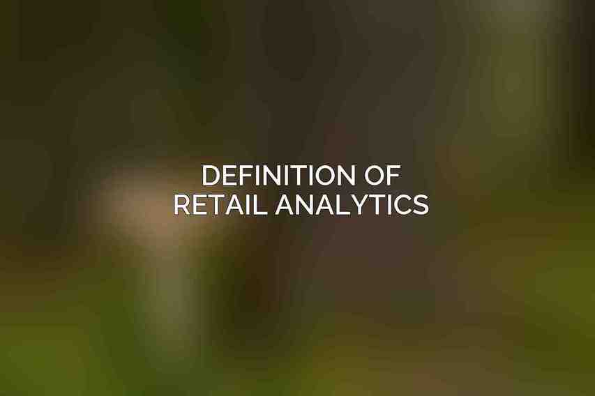 Definition of retail analytics