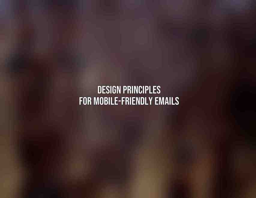 Design Principles for Mobile-Friendly Emails