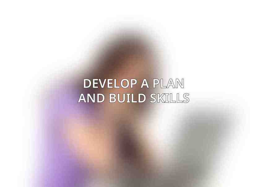 Develop a Plan and Build Skills