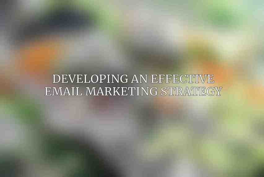 Developing an Effective Email Marketing Strategy