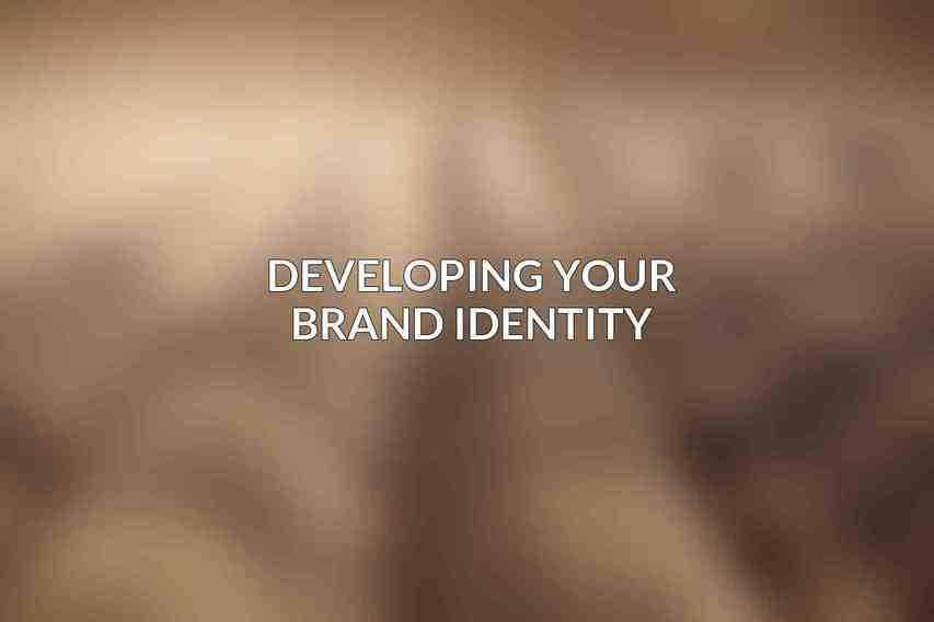 Developing Your Brand Identity