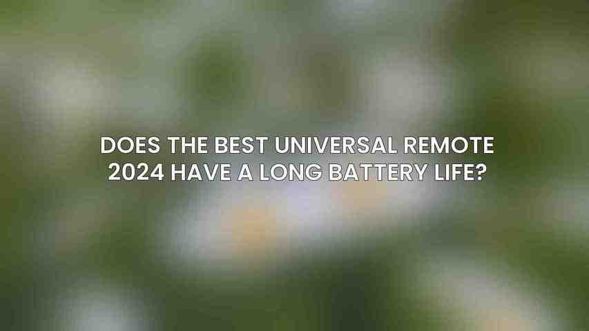Does the Best Universal Remote 2024 have a long battery life?