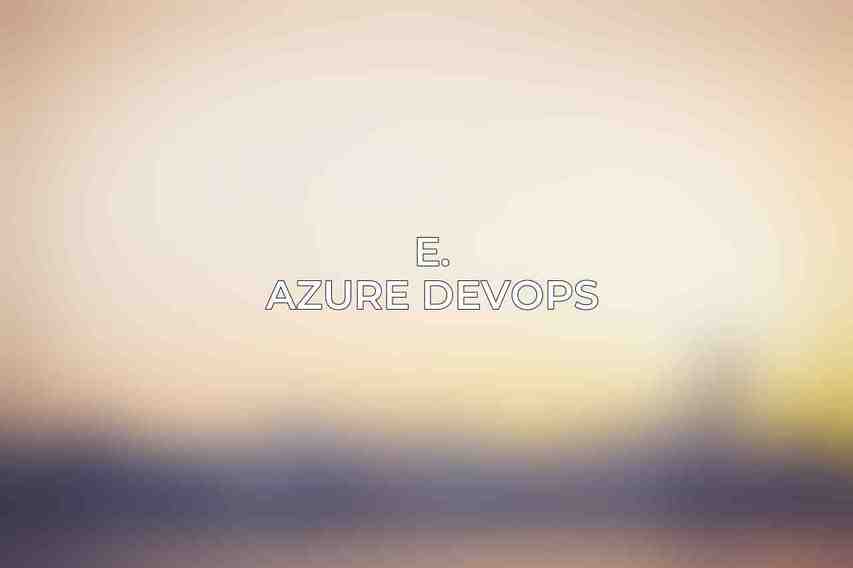 E. Azure DevOps