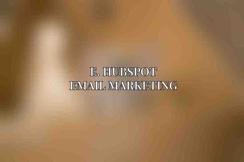E. Hubspot Email Marketing