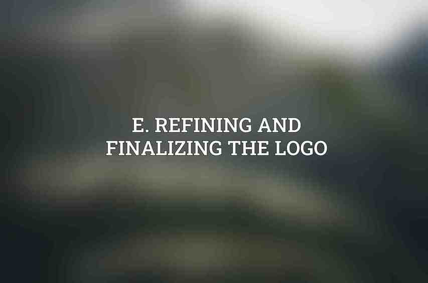 E. Refining and finalizing the logo
