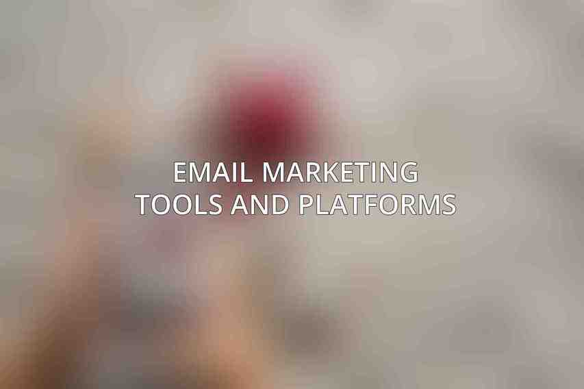 Email Marketing Tools and Platforms