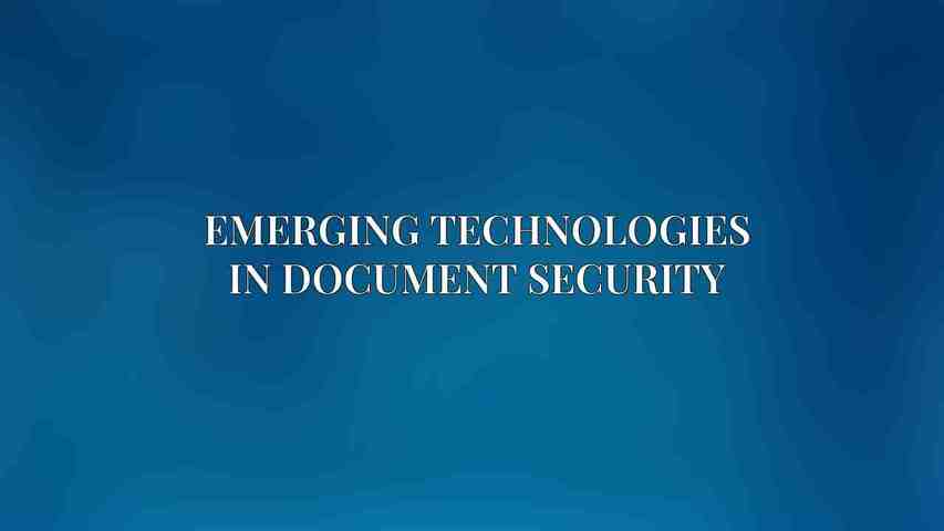Emerging Technologies in Document Security