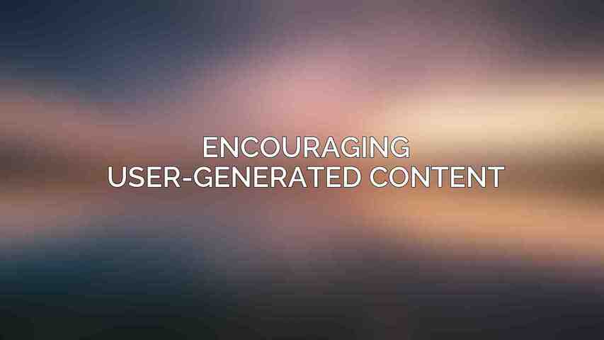 Encouraging User-Generated Content