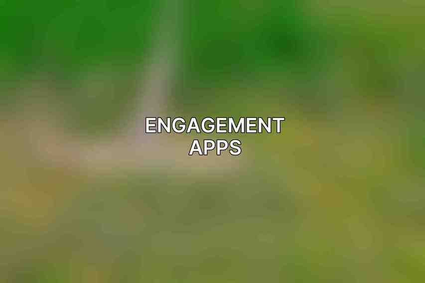 Engagement Apps