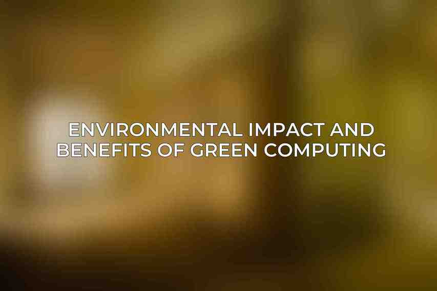 Environmental Impact and Benefits of Green Computing