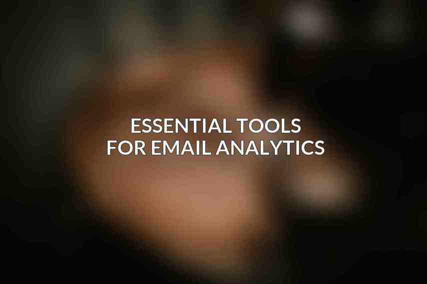 Essential Tools for Email Analytics