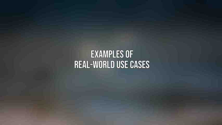 Examples of Real-World Use Cases
