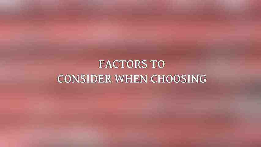 Factors to Consider When Choosing