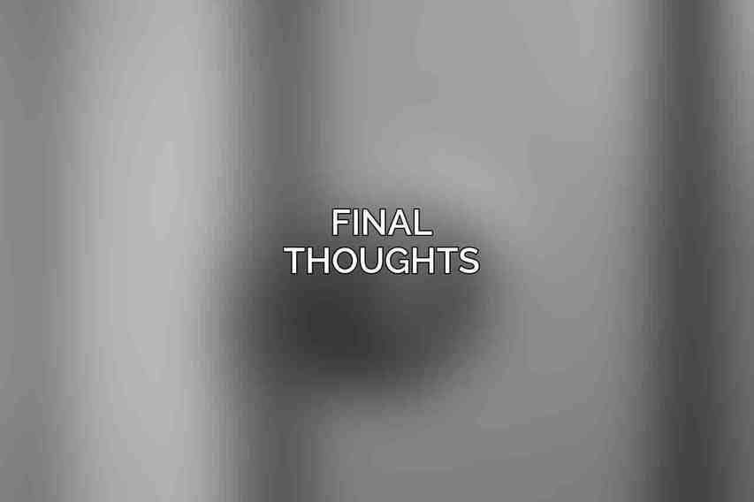 Final thoughts