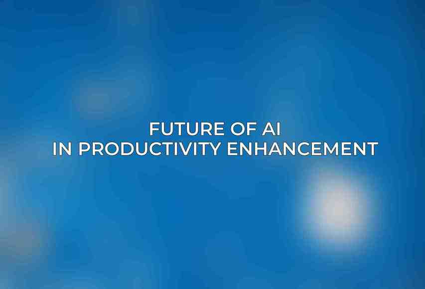 Future of AI in Productivity Enhancement