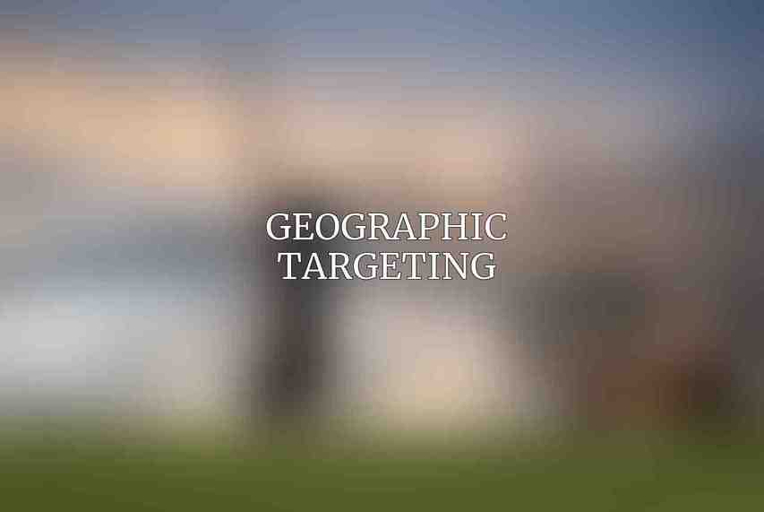 Geographic Targeting
