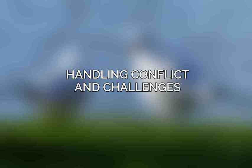 Handling Conflict and Challenges