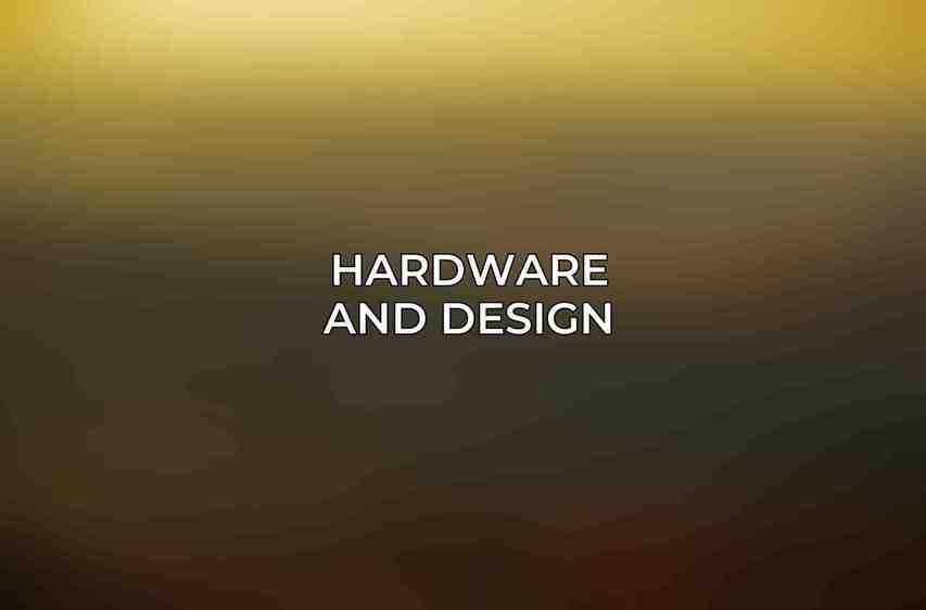 Hardware and Design