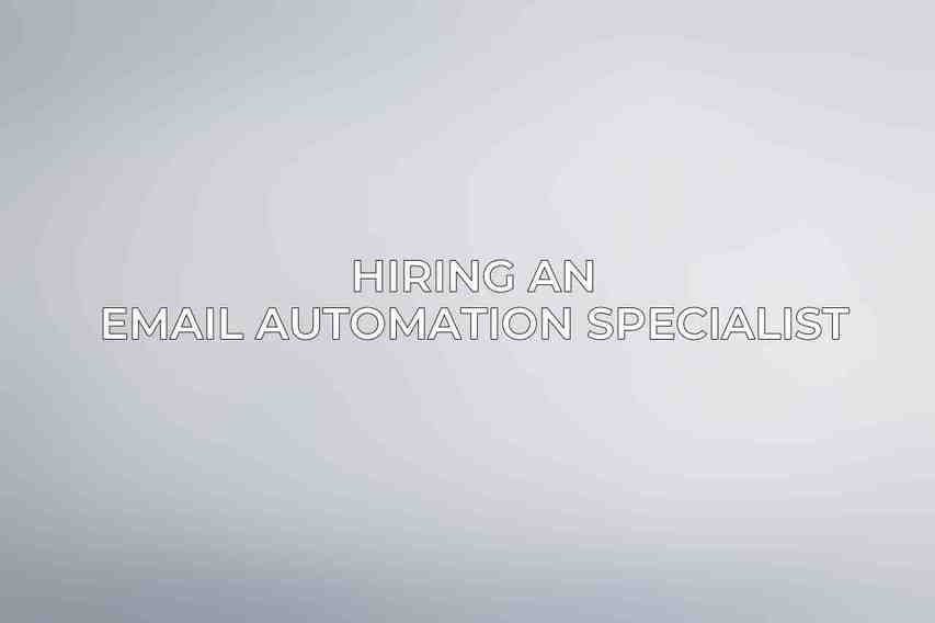 Hiring an Email Automation Specialist