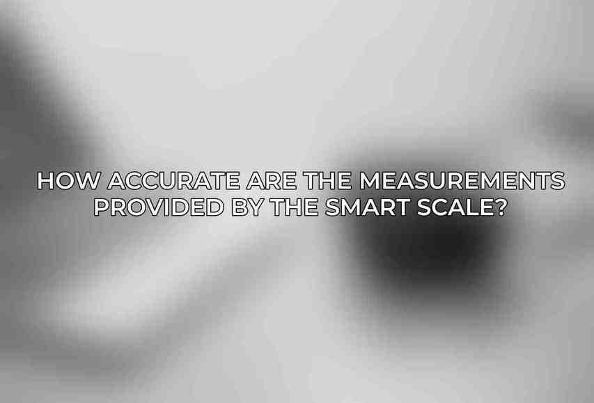 How accurate are the measurements provided by the smart scale?