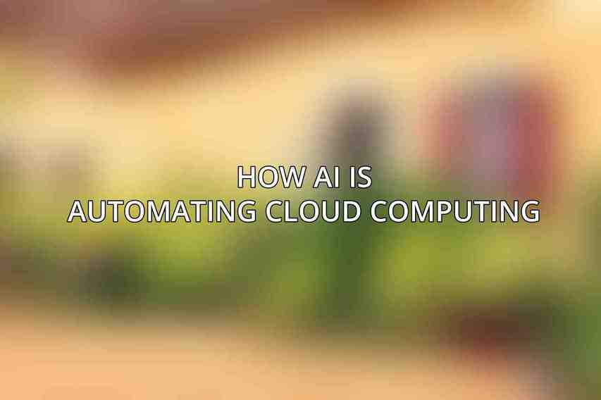 How AI is Automating Cloud Computing