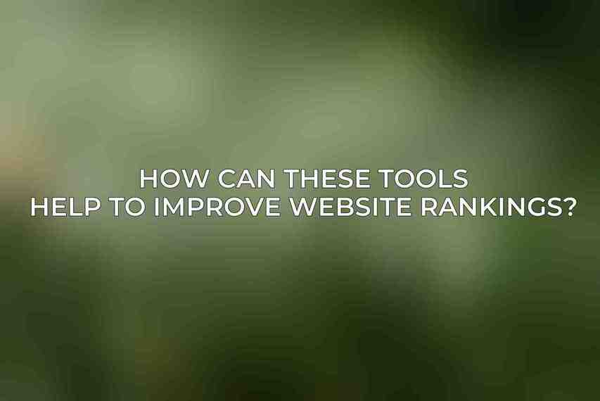 How can these tools help to improve website rankings?