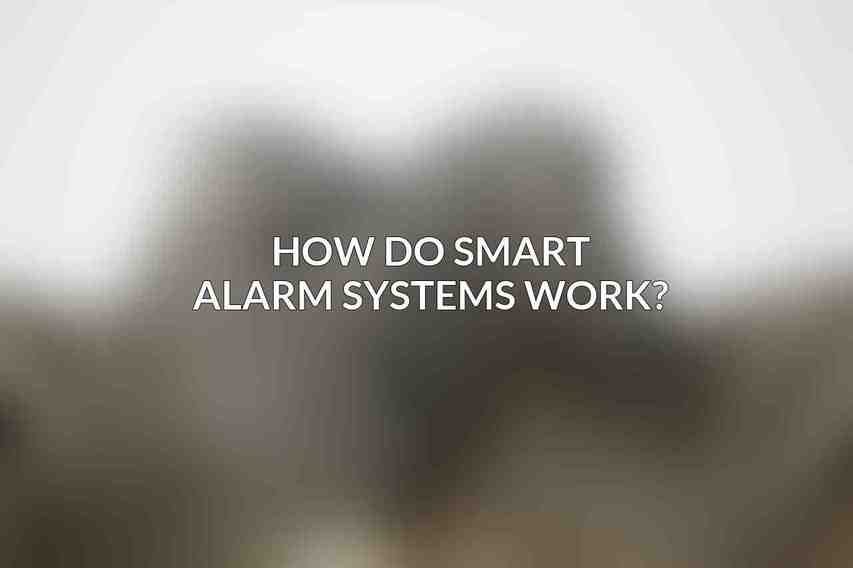 How do smart alarm systems work?