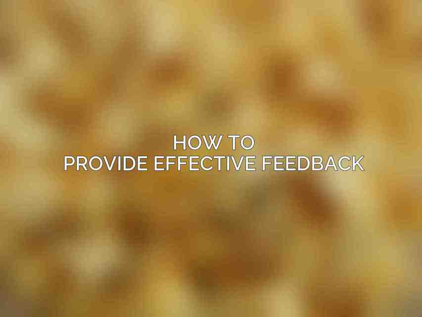 How to Provide Effective Feedback